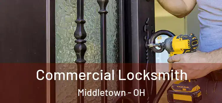 Commercial Locksmith Middletown - OH