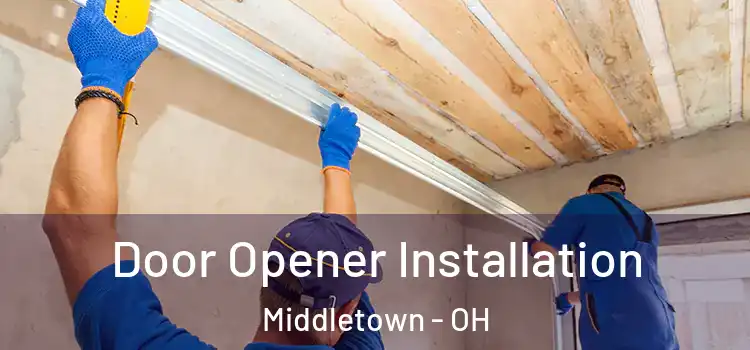 Door Opener Installation Middletown - OH