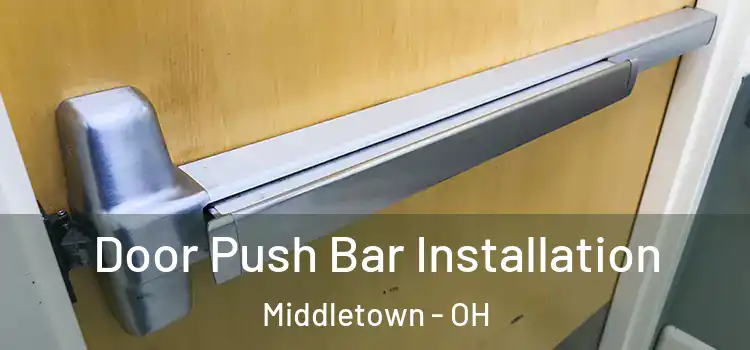 Door Push Bar Installation Middletown - OH