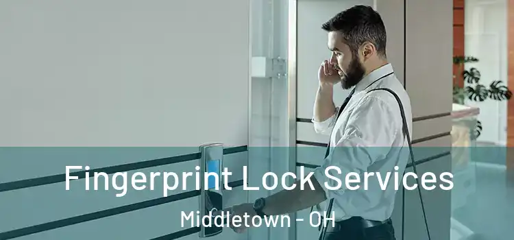 Fingerprint Lock Services Middletown - OH