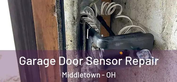 Garage Door Sensor Repair Middletown - OH