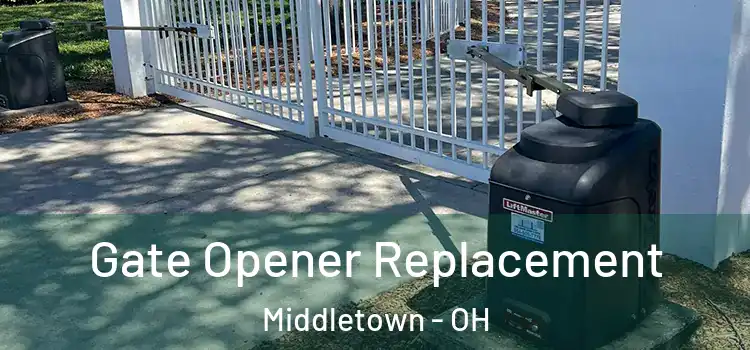 Gate Opener Replacement Middletown - OH