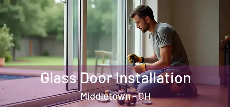Glass Door Installation Middletown - OH