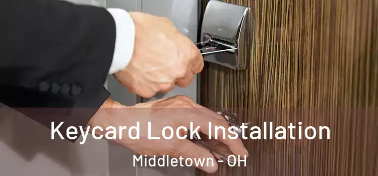 Keycard Lock Installation Middletown - OH