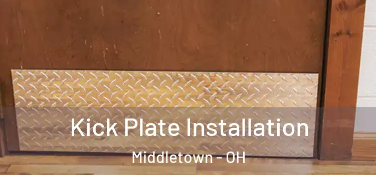 Kick Plate Installation Middletown - OH