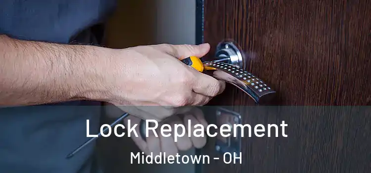Lock Replacement Middletown - OH