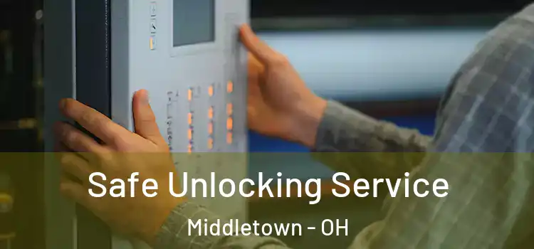 Safe Unlocking Service Middletown - OH