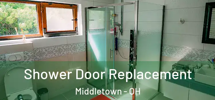 Shower Door Replacement Middletown - OH