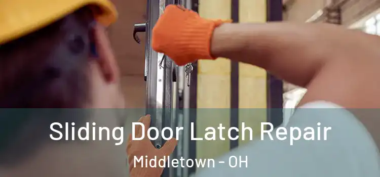 Sliding Door Latch Repair Middletown - OH