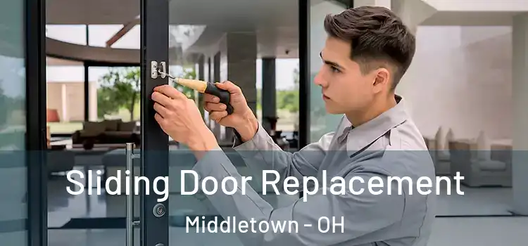 Sliding Door Replacement Middletown - OH