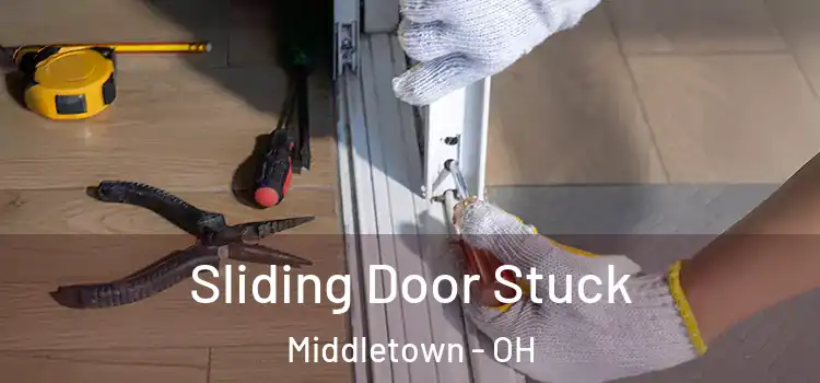 Sliding Door Stuck Middletown - OH